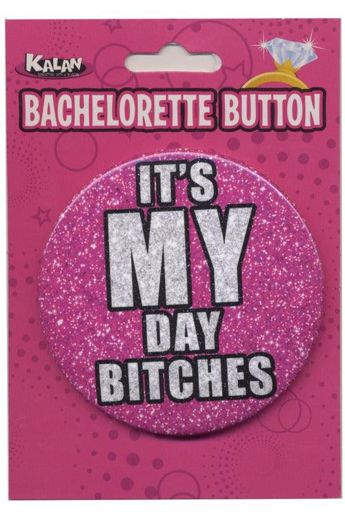 Bachelorette Button - 3 Inch - It's My Day Bitches - My Sex Toy Hub